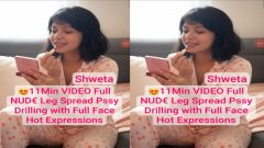 Shweta Beautiful Nri Model Most Exclusive Nude Leg – Spread Pssy Drilling – with Full Face Hot Expressions